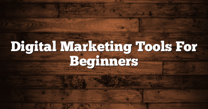 Best Digital Marketing Tools for Beginners (Complete Guide)