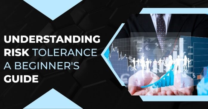 Risk Tolerance Explained for Beginners (Complete Guide)